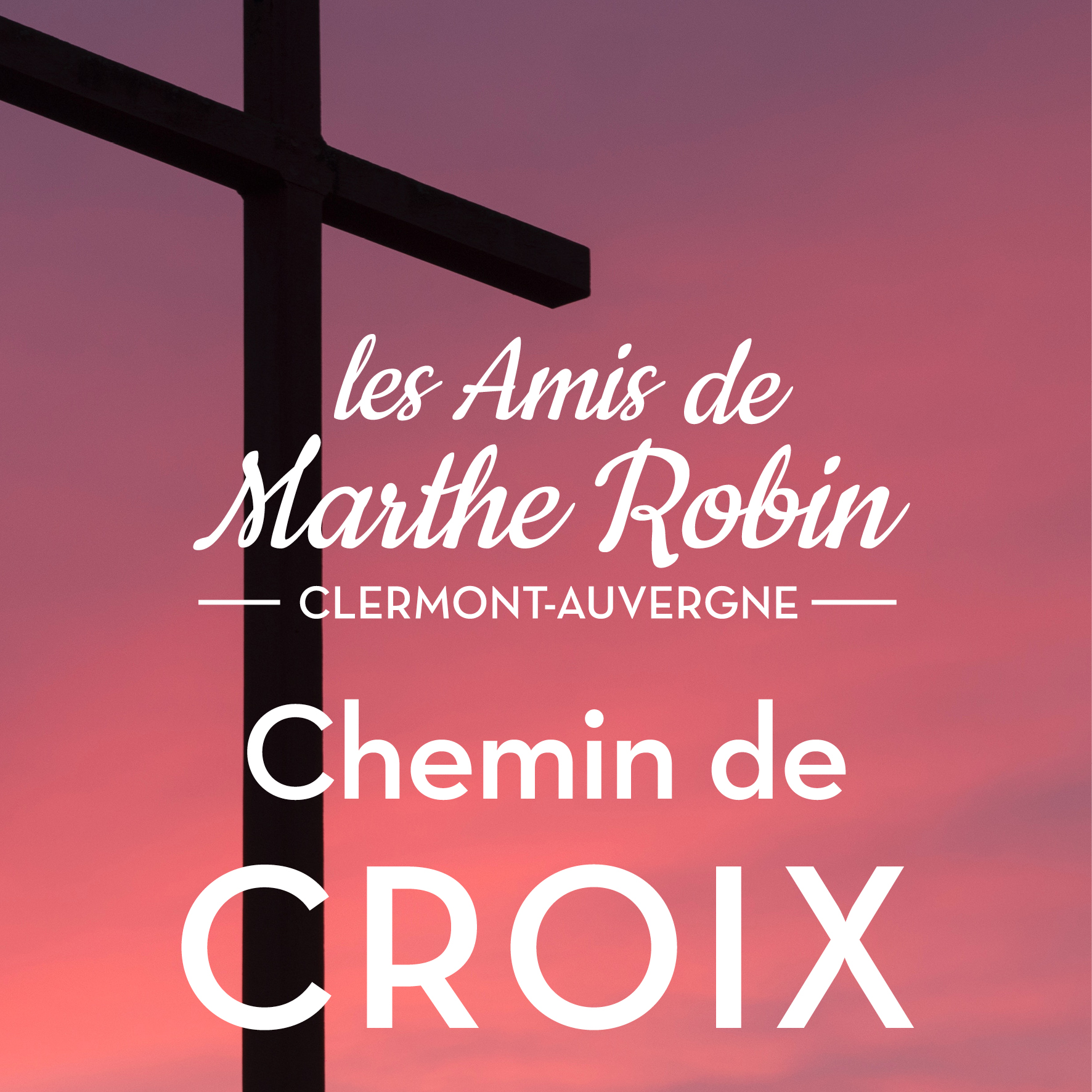Chemin de croix tous les vendredis de 15h à 16h30 organisé par les amis de Marthe Robin en Auvergne